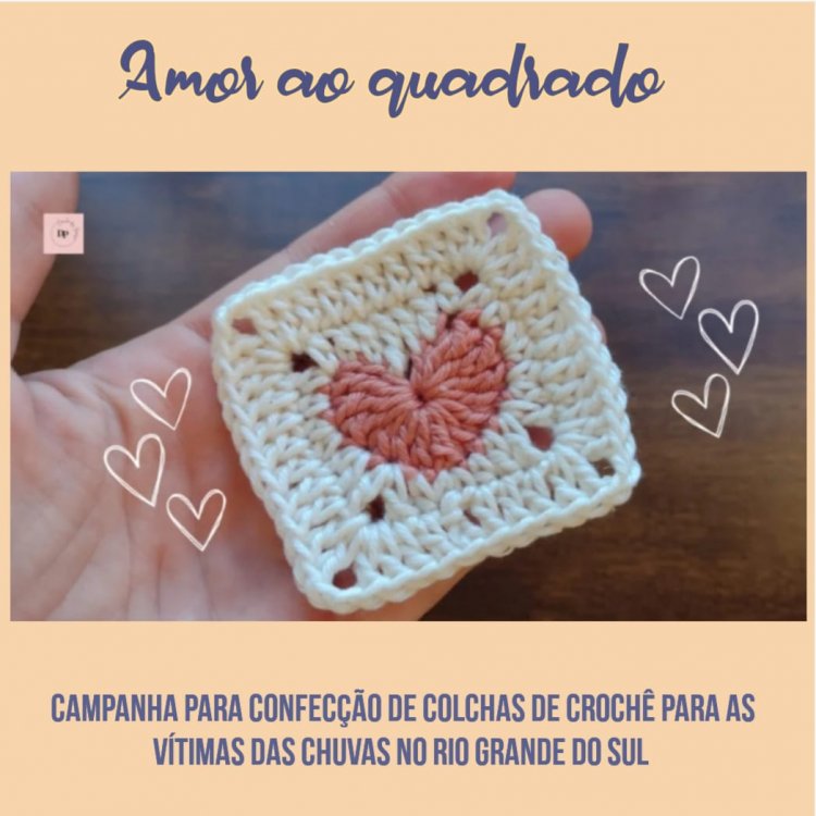 AMOR AO QUADRADO - Iniciativa reúne crocheteiras para ajudar o Rio Grande do Sul