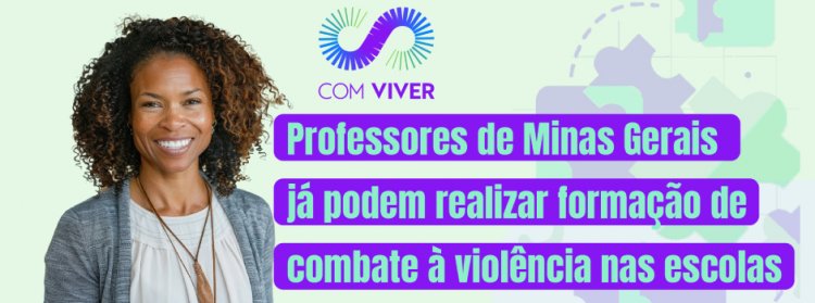 AMBIENTE ESCOLAR - Projeto Com Viver capacita professores mineiros