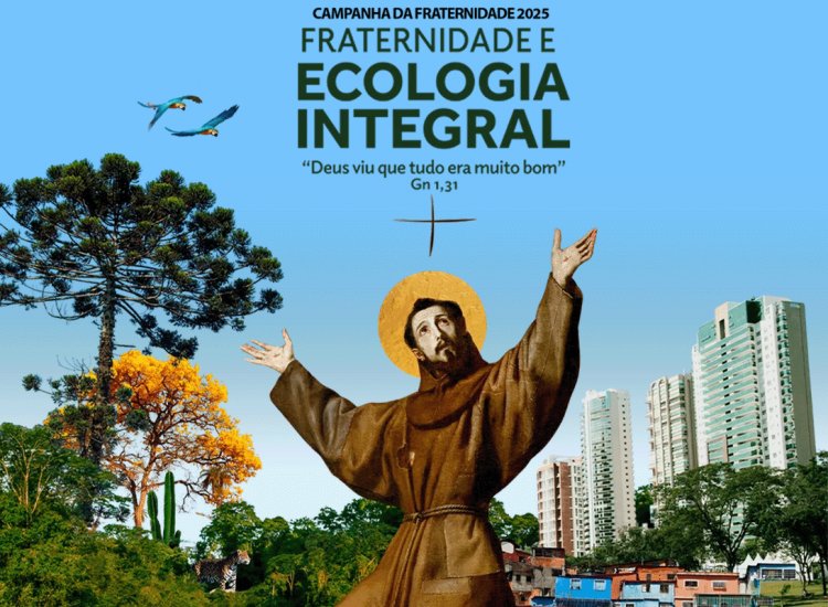 “Fraternidade e Ecologia  Integral” é o tema de 2025